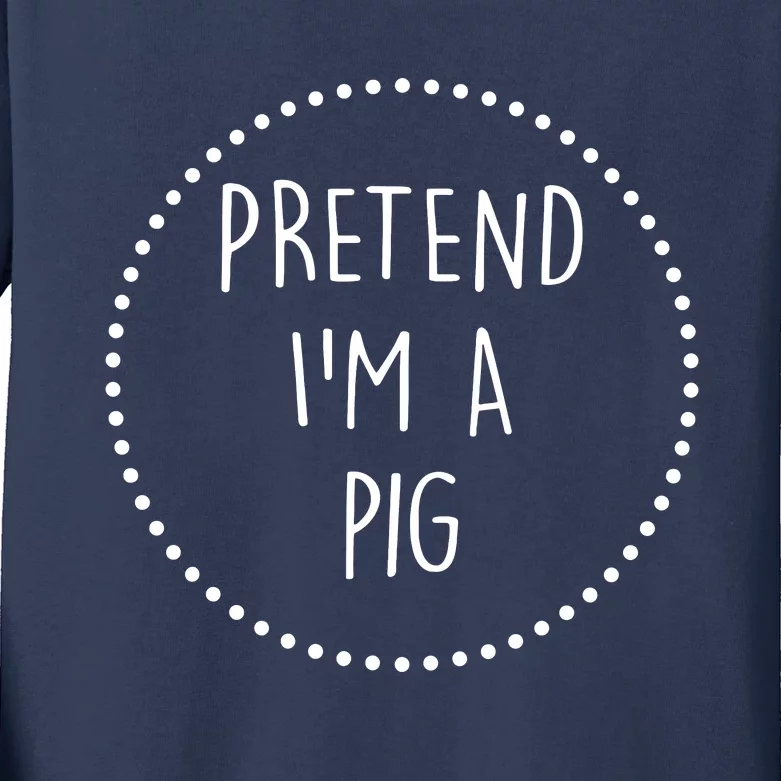 Pretend Im A Pig Halloween Costume Kids Long Sleeve Shirt