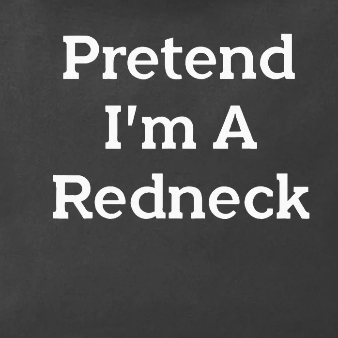 Pretend Im A Redneck Costume Party Lazy Funny Halloween Zip Tote Bag