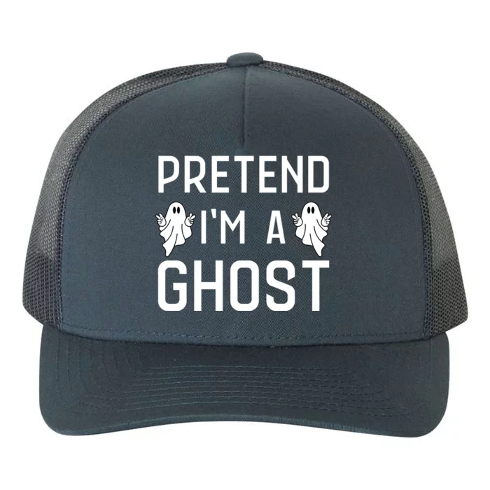 Pretend Im A Ghost | Funny Lazy Halloween Costume Party Yupoong Adult 5-Panel Trucker Hat