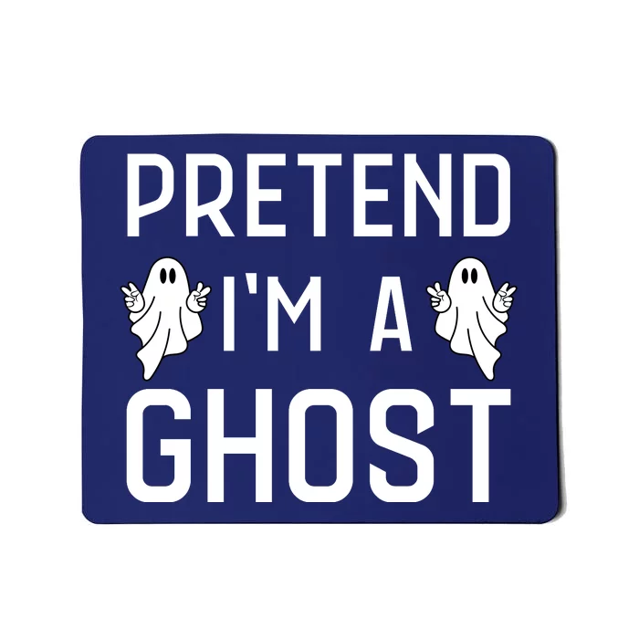 Pretend Im A Ghost | Funny Lazy Halloween Costume Party Mousepad