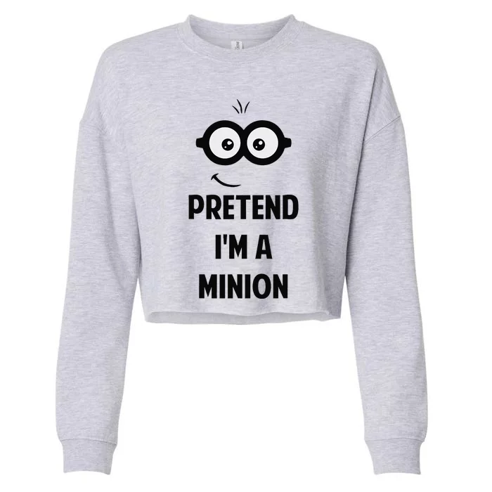 Pretend IM A Minion Costume Party Funny Halloween Minion Cropped Pullover Crew