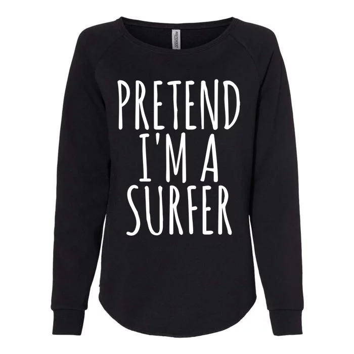 Pretend IM A Surfer Funny Easy Lazy Halloween Outfit Gift Womens California Wash Sweatshirt