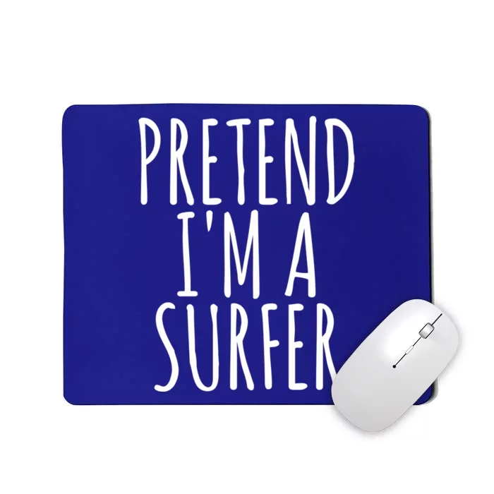 Pretend IM A Surfer Funny Easy Lazy Halloween Outfit Gift Mousepad