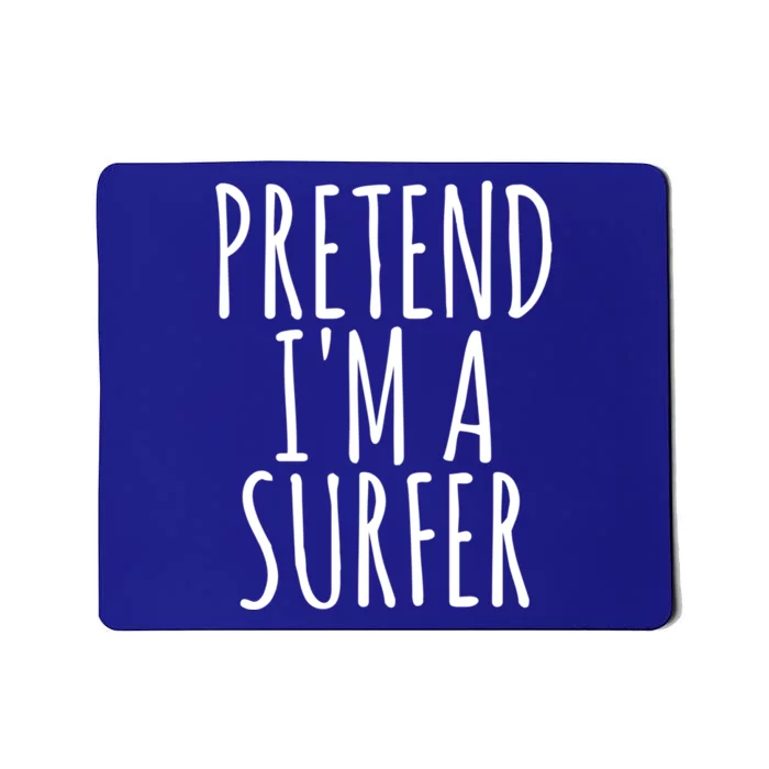 Pretend IM A Surfer Funny Easy Lazy Halloween Outfit Gift Mousepad