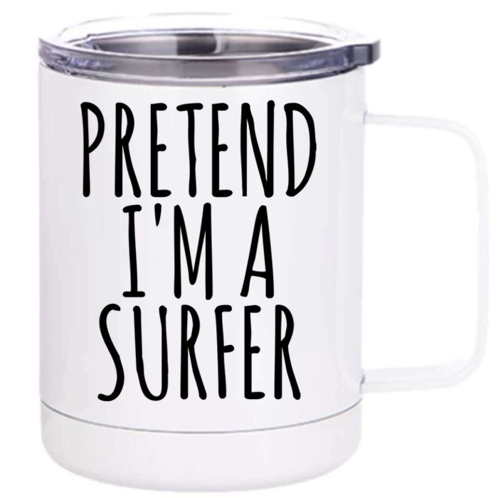 Pretend IM A Surfer Funny Easy Lazy Halloween Outfit Gift Front & Back 12oz Stainless Steel Tumbler Cup