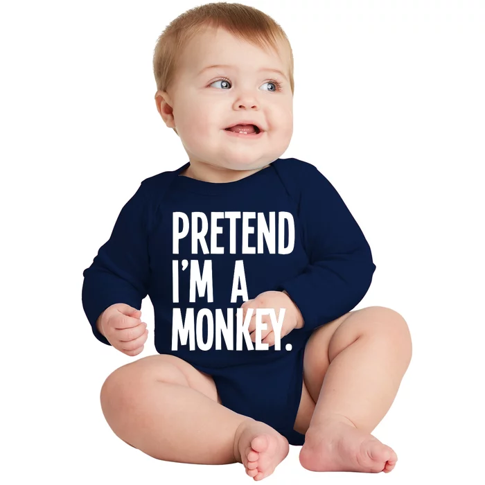 Pretend IM A Monkey Funny Halloween Party Costume Baby Long Sleeve Bodysuit