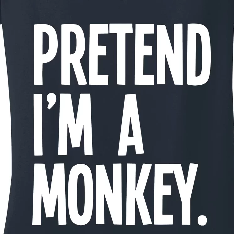 Pretend IM A Monkey Funny Halloween Party Costume Women's V-Neck T-Shirt