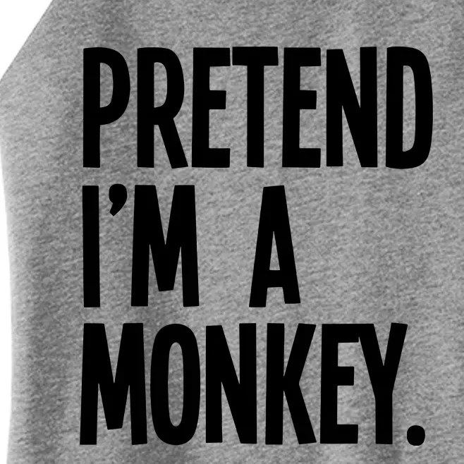 Pretend IM A Monkey Funny Halloween Party Costume Women’s Perfect Tri Rocker Tank