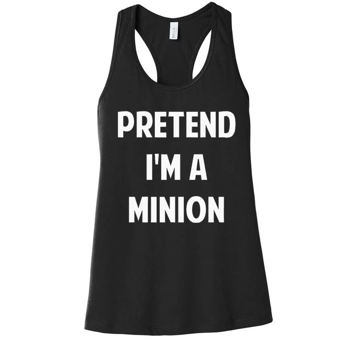 Pretend IM A Minion Costume Party Funny Halloween Minion Women's Racerback Tank