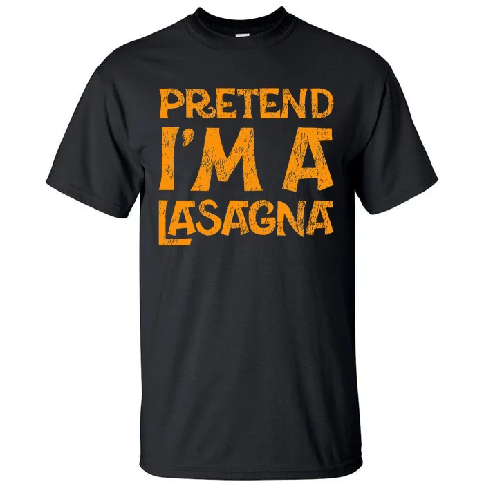 Pretend Im A Im Lasagna Pasta Halloween Costume Tall T-Shirt