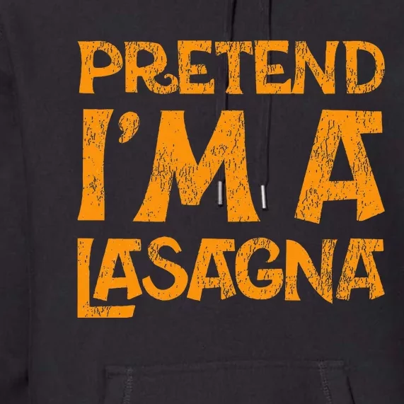 Pretend Im A Im Lasagna Pasta Halloween Costume Premium Hoodie