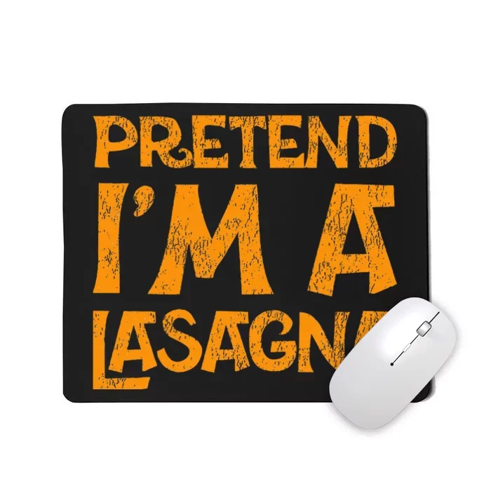 Pretend Im A Im Lasagna Pasta Halloween Costume Mousepad