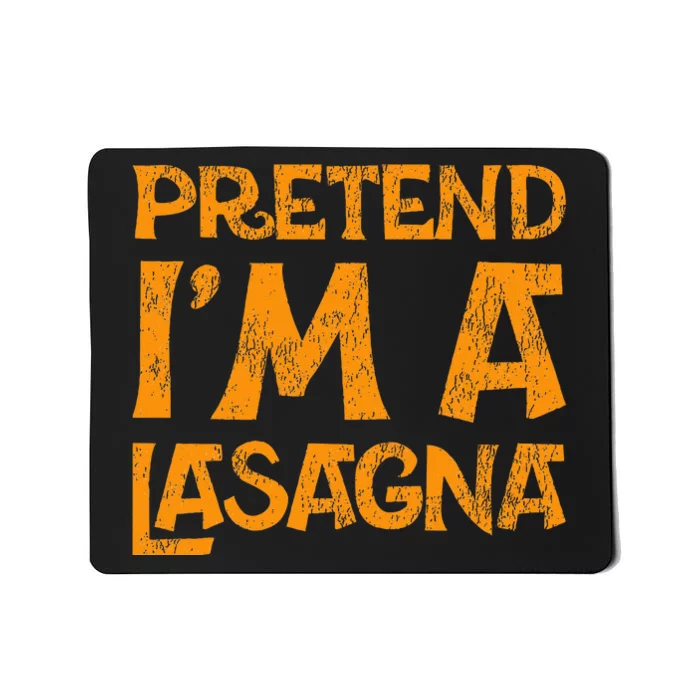 Pretend Im A Im Lasagna Pasta Halloween Costume Mousepad