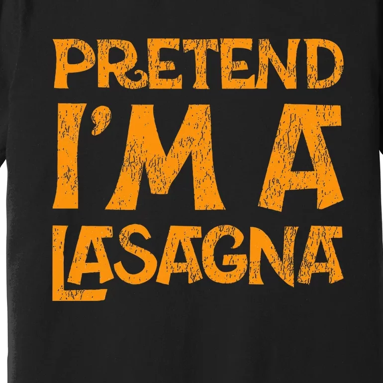 Pretend Im A Im Lasagna Pasta Halloween Costume Premium T-Shirt