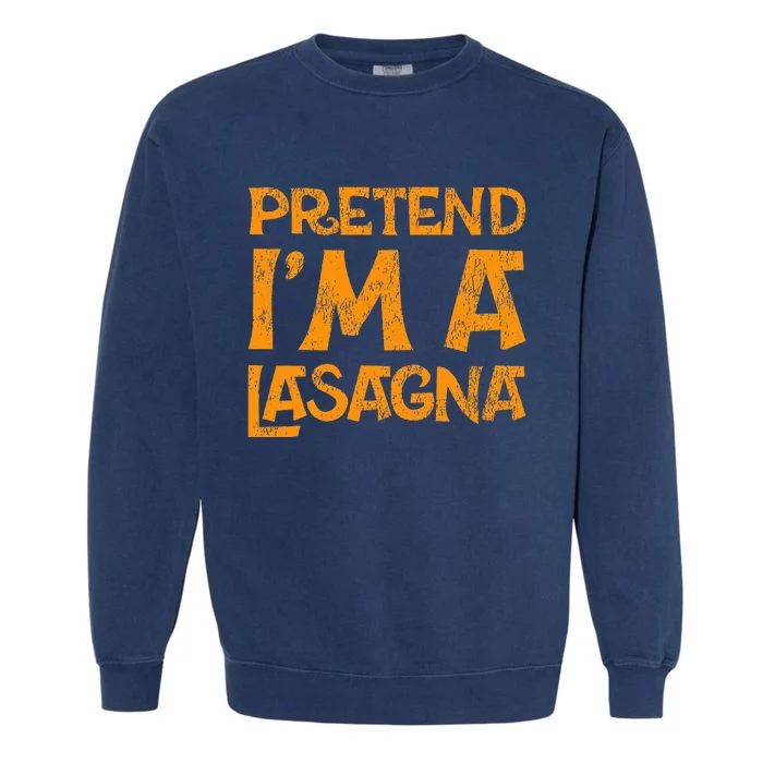 Pretend Im A Im Lasagna Pasta Halloween Costume Garment-Dyed Sweatshirt