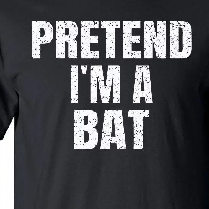 Pretend IM A Bat Family Group Easy Halloween Costume Tall T-Shirt