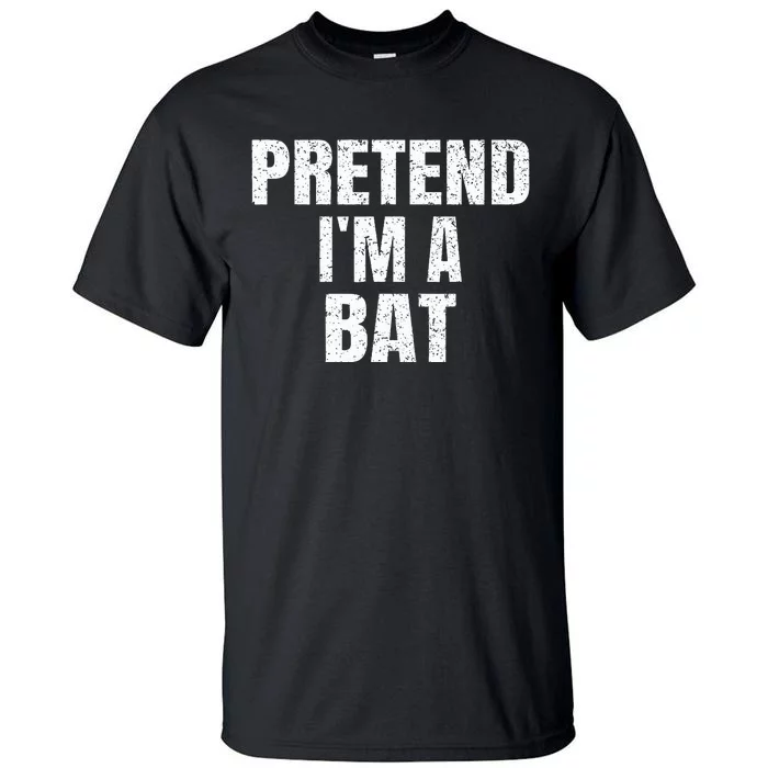 Pretend IM A Bat Family Group Easy Halloween Costume Tall T-Shirt