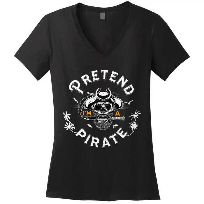 Pretend Im A Pirate Costume Halloween Costume Women's V-Neck T-Shirt