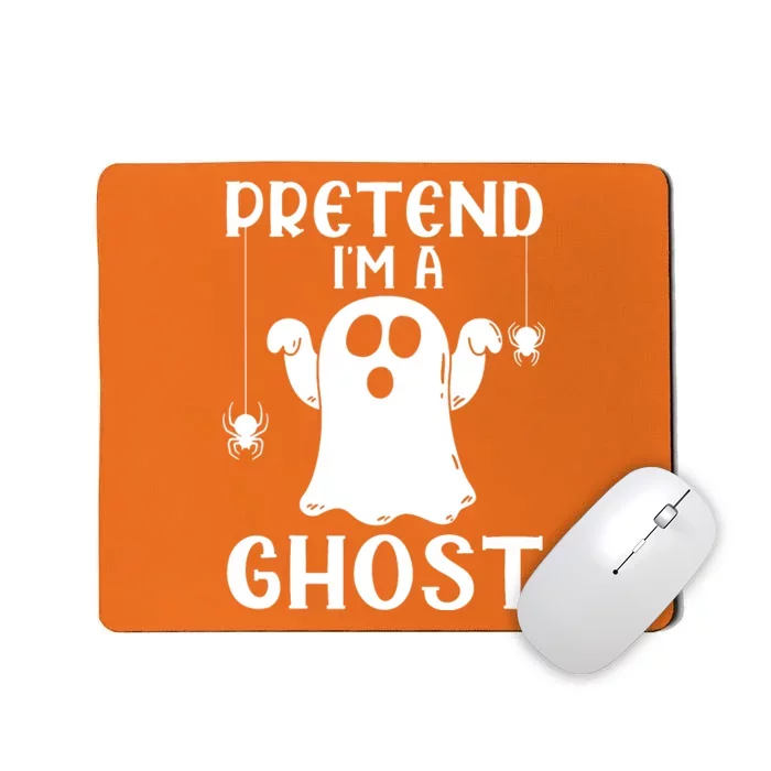 Pretend IM A Ghost Mousepad