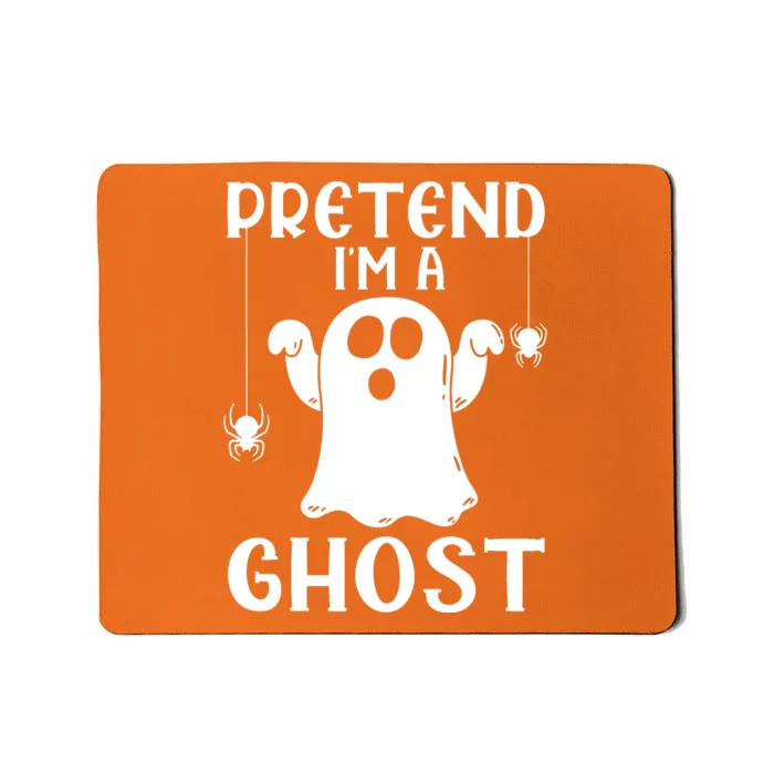 Pretend IM A Ghost Mousepad