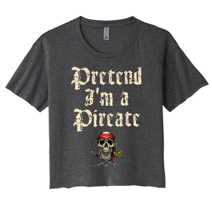 Pretend IM A Pirate Costume Party Women's Crop Top Tee