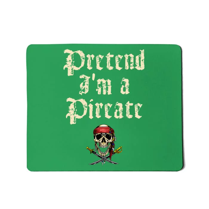 Pretend IM A Pirate Costume Party Mousepad