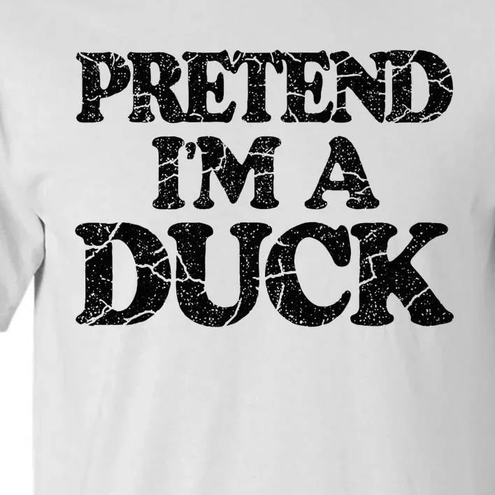 Pretend IM A Duck Diy Easy Halloween Costume Tall T-Shirt