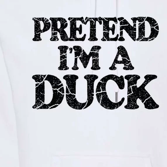 Pretend IM A Duck Diy Easy Halloween Costume Premium Hoodie