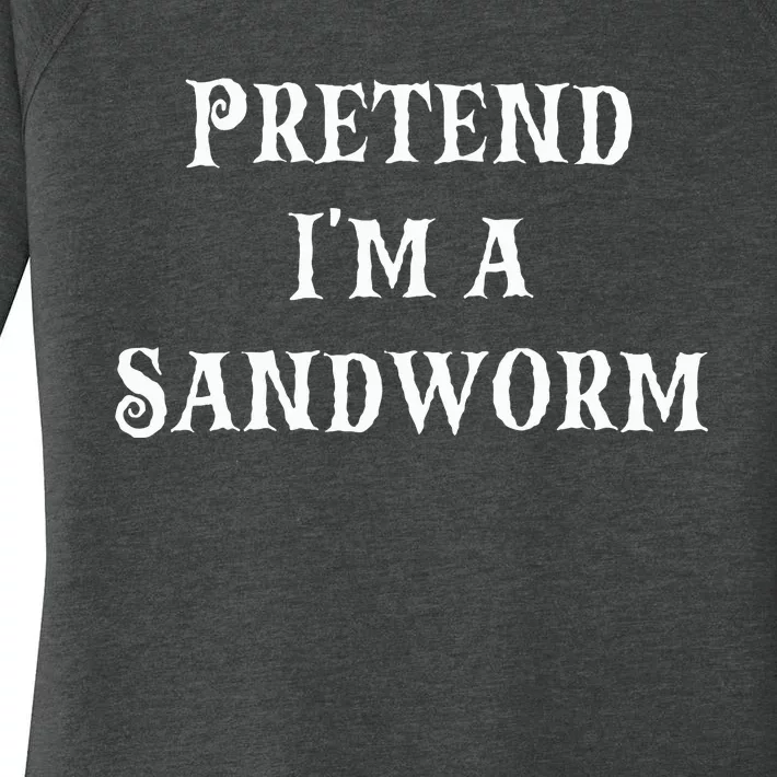 Pretend IM A Sandworm Funny Halloween Costume Last Minute Women's Perfect Tri Tunic Long Sleeve Shirt