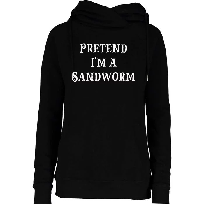 Pretend IM A Sandworm Funny Halloween Costume Last Minute Womens Funnel Neck Pullover Hood