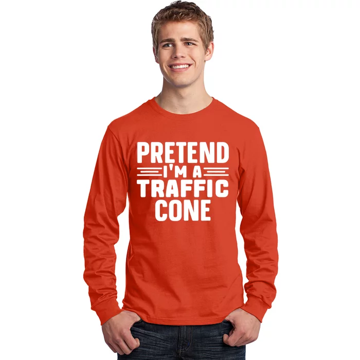 Pretend IM A Traffic Cone Funny Lazy Halloween Costume Long Sleeve Shirt