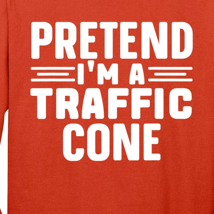 Pretend IM A Traffic Cone Funny Lazy Halloween Costume Long Sleeve Shirt