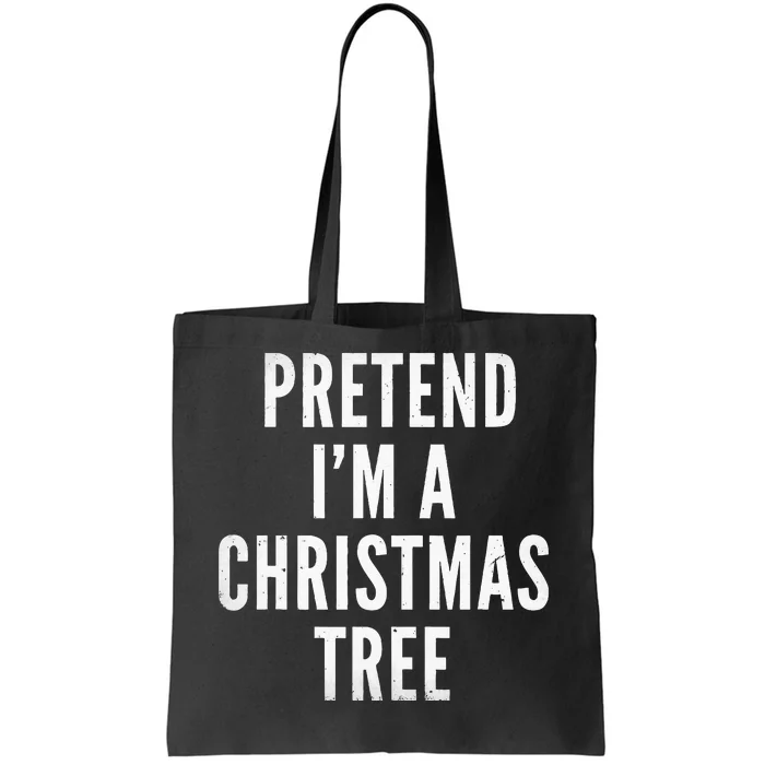 Pretend Im A Christmas Tree Adult Christmas Costume Tote Bag