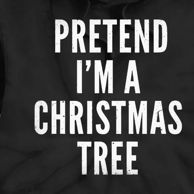 Pretend Im A Christmas Tree Adult Christmas Costume Tie Dye Hoodie