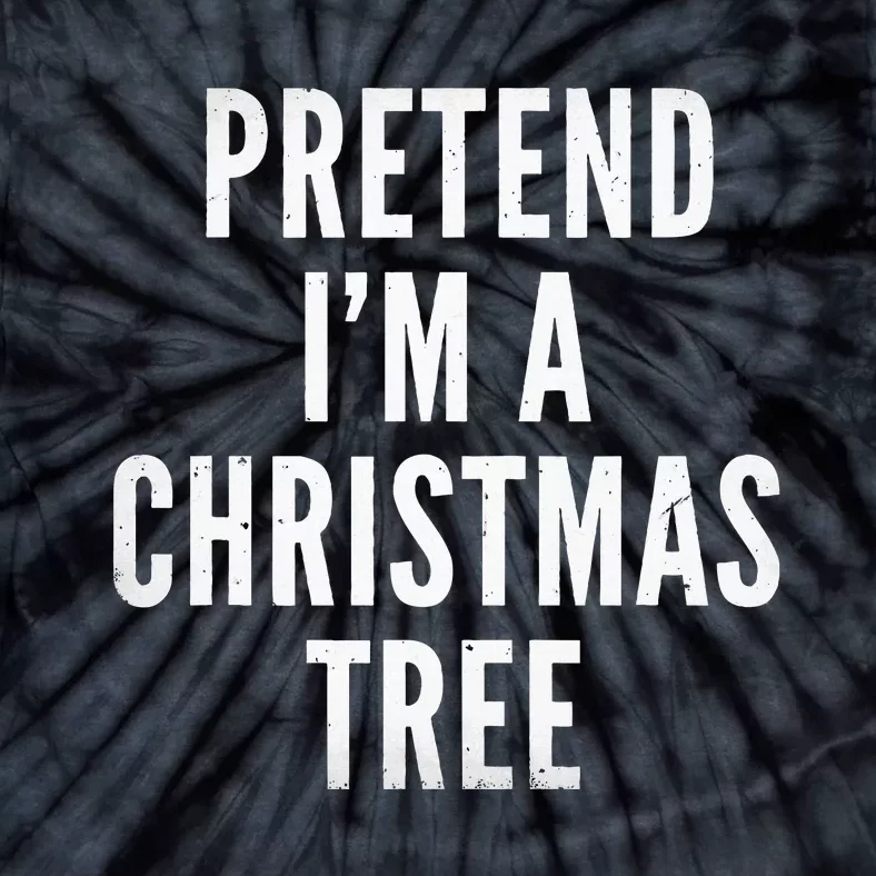 Pretend Im A Christmas Tree Adult Christmas Costume Tie-Dye T-Shirt