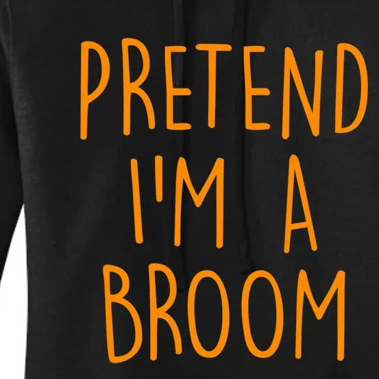 Pretend I'm A Broom Funny Easy Halloween Costume Party Women's Pullover Hoodie