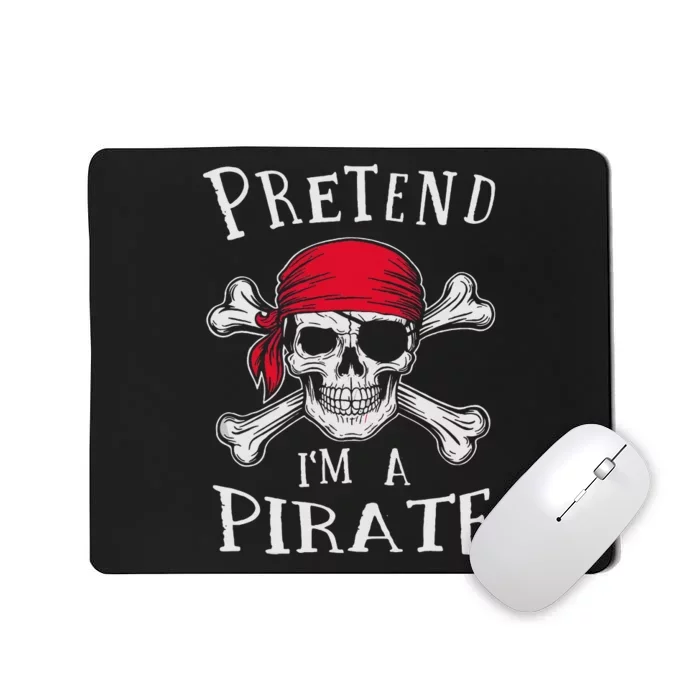 Pretend IM A Pirate Funny Lazy Halloween Matching Costume Gift Mousepad