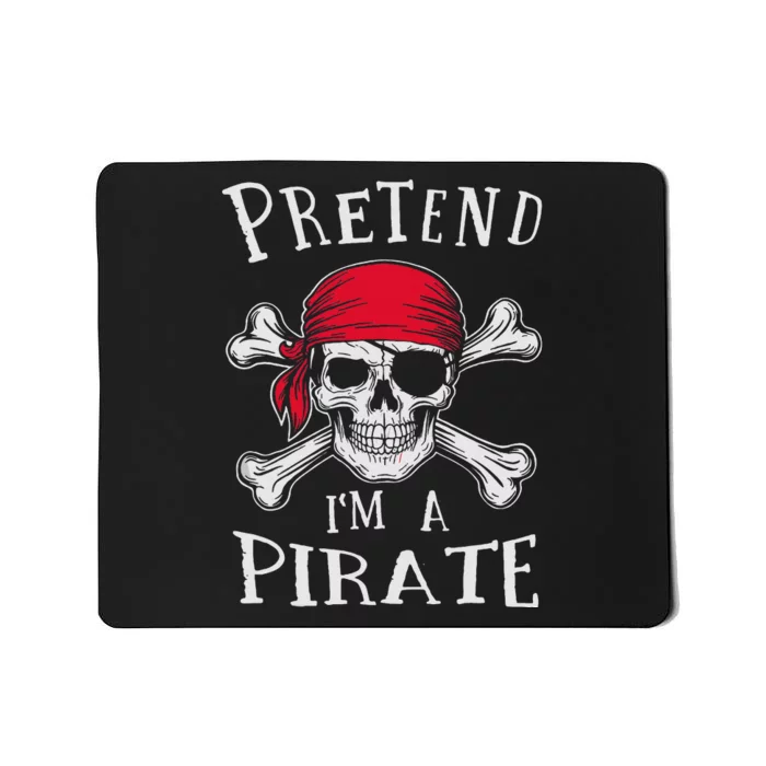 Pretend IM A Pirate Funny Lazy Halloween Matching Costume Gift Mousepad