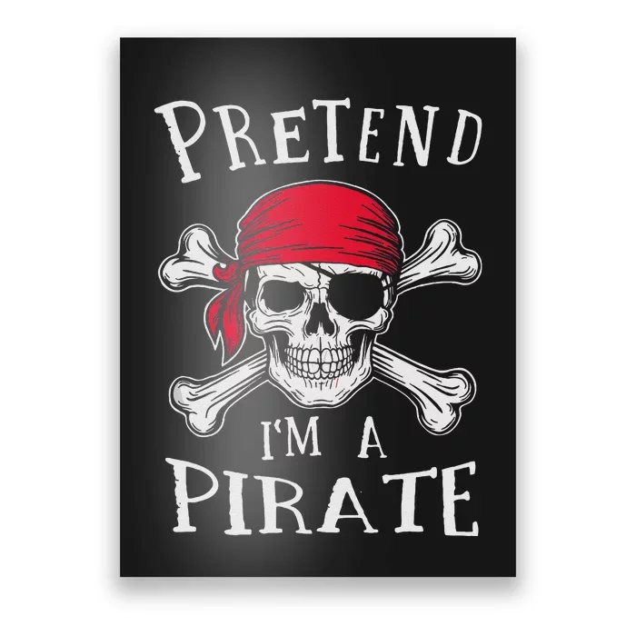 Pretend IM A Pirate Funny Lazy Halloween Matching Costume Gift Poster