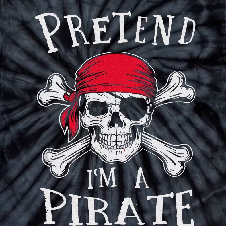 Pretend IM A Pirate Funny Lazy Halloween Matching Costume Gift Tie-Dye T-Shirt