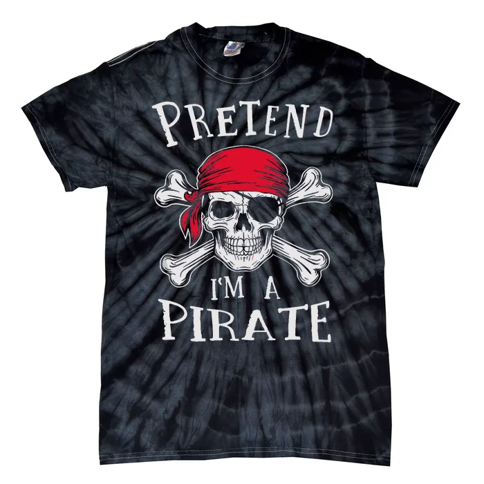 Pretend IM A Pirate Funny Lazy Halloween Matching Costume Gift Tie-Dye T-Shirt