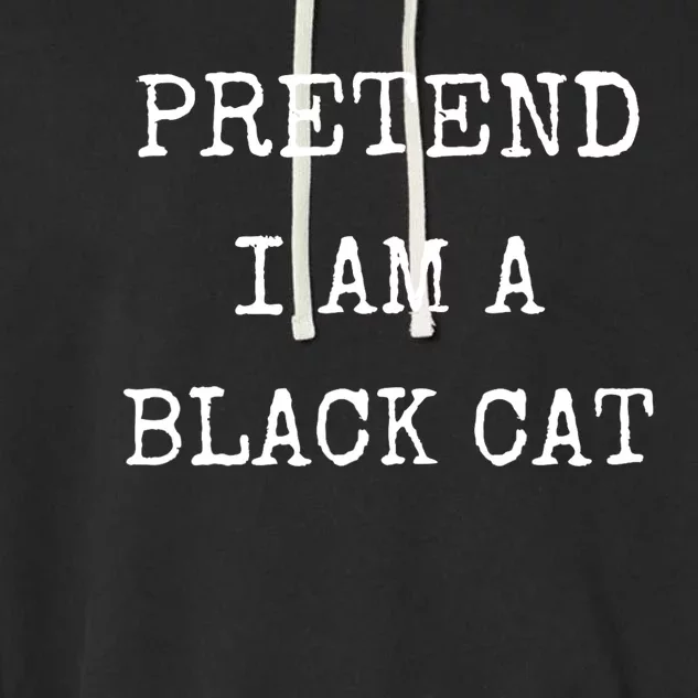 Pretend IM A Black Cat Costume Halloween Lazy Halloween Garment-Dyed Fleece Hoodie