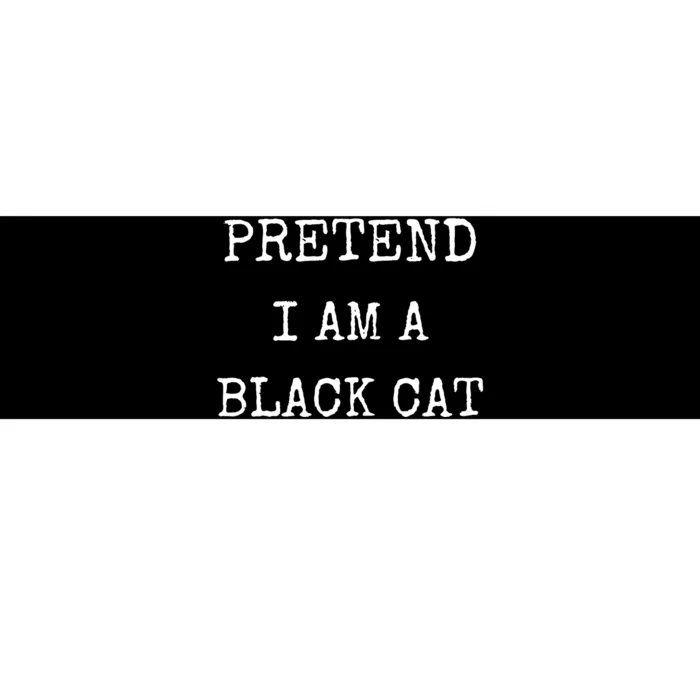 Pretend IM A Black Cat Costume Halloween Lazy Halloween Bumper Sticker