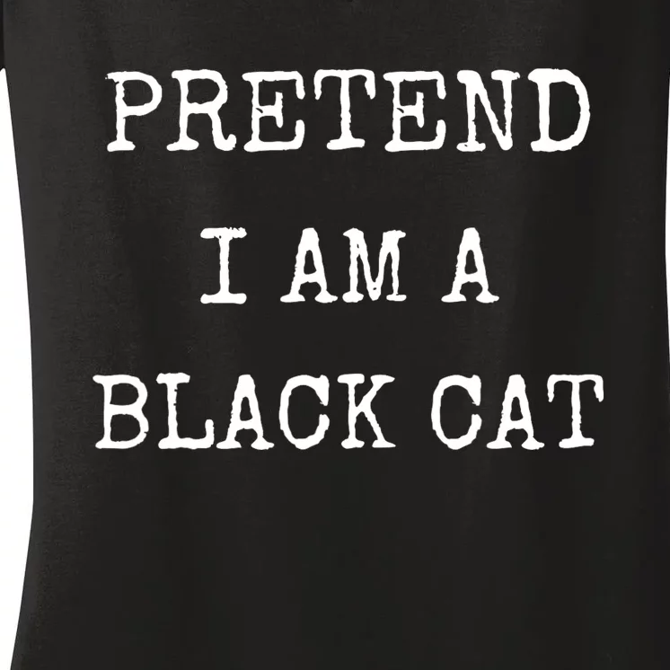 Pretend IM A Black Cat Costume Halloween Lazy Halloween Women's V-Neck T-Shirt