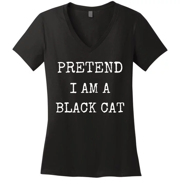 Pretend IM A Black Cat Costume Halloween Lazy Halloween Women's V-Neck T-Shirt