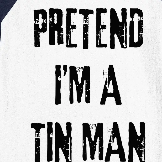 Pretend I'm A Tin Man Halloween Last Minute Costume Party Baseball Sleeve Shirt