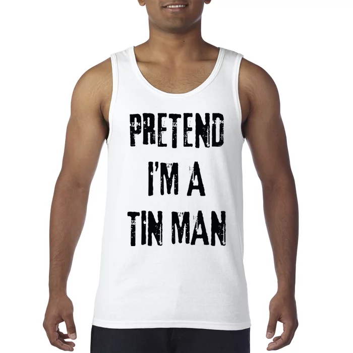 Pretend I'm A Tin Man Halloween Last Minute Costume Party Tank Top