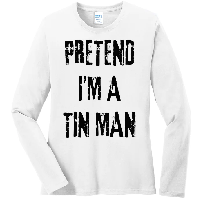 Pretend I'm A Tin Man Halloween Last Minute Costume Party Ladies Long Sleeve Shirt