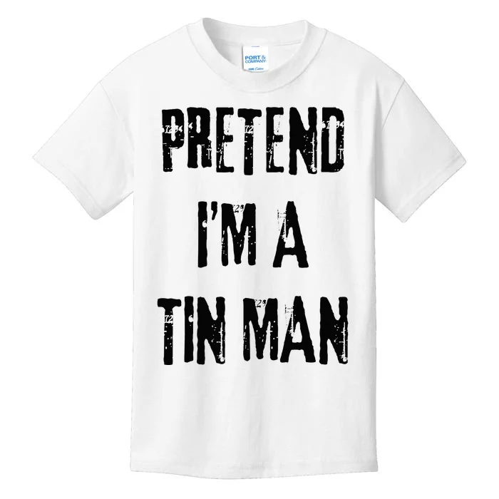 Pretend I'm A Tin Man Halloween Last Minute Costume Party Kids T-Shirt