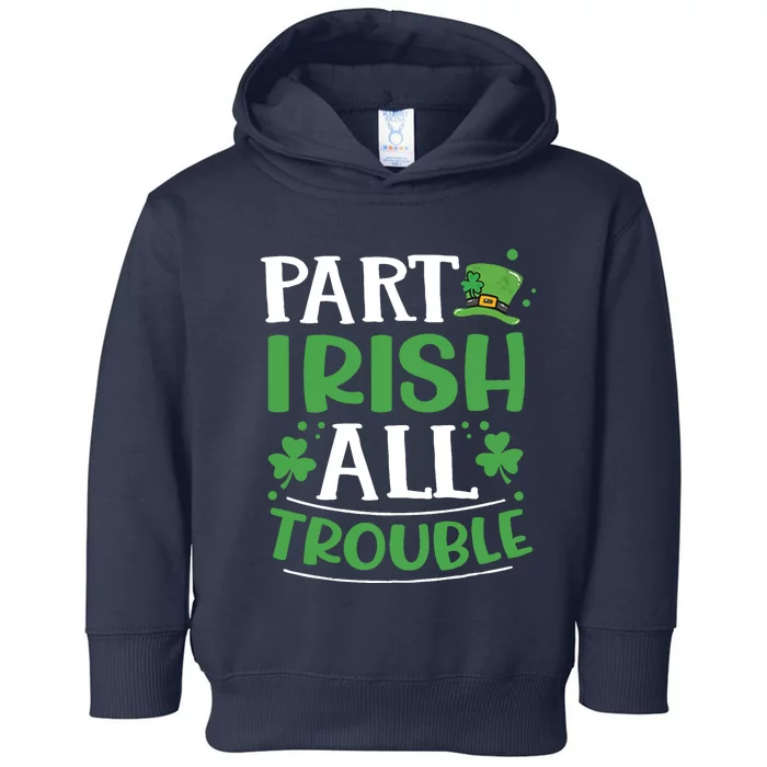 Part Irish All Trouble Toddler Hoodie